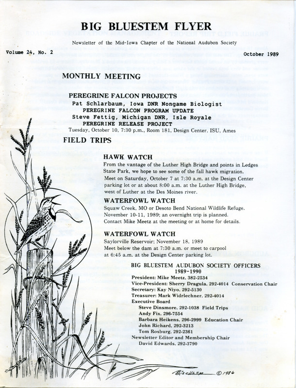 The newsletter of the Big Bluestem Audubon Society, Volume 24, Number 2, October 1989. Highlights of the newsletter include details on upcoming field trips for a Hawk watch and waterfowl watches, a report of a field trip to Doolittle Prairie in which 20 species of birds and 25 species of prairie plants were observed, an update on acid rain samples by Mike Meetz, and an article on roadside vegetation management.