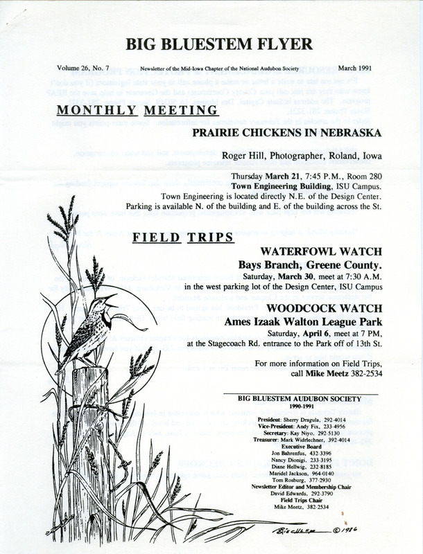 The newsletter of the Big Bluestem Audubon Society, Volume 26, Number 7, March 1991. Highlights of the newsletter include details of upcoming waterfowl and Woodcock watch field trips, a request for society members to take action regarding the proposed elimination of the Resource Enhancement and Protection (REAP) program, news from the Iowa Audubon Council, and a report of the Eagle watch field trip from Mike Meetz.