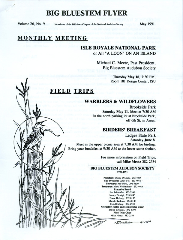 The newsletter of the Big Bluestem Audubon Society, Volume 26, Number 9, May 1991. Highlights of the newsletter include reports from a Woodcock watch and a shorebird field trip, updates on the expansion of an acid rain network with the readings from a local collection station, the 1991-1992 slate of society officer candidates to be voted on at the annual meeting in May, and the income and expenses of the society with the budget proposal for 1991-1992.