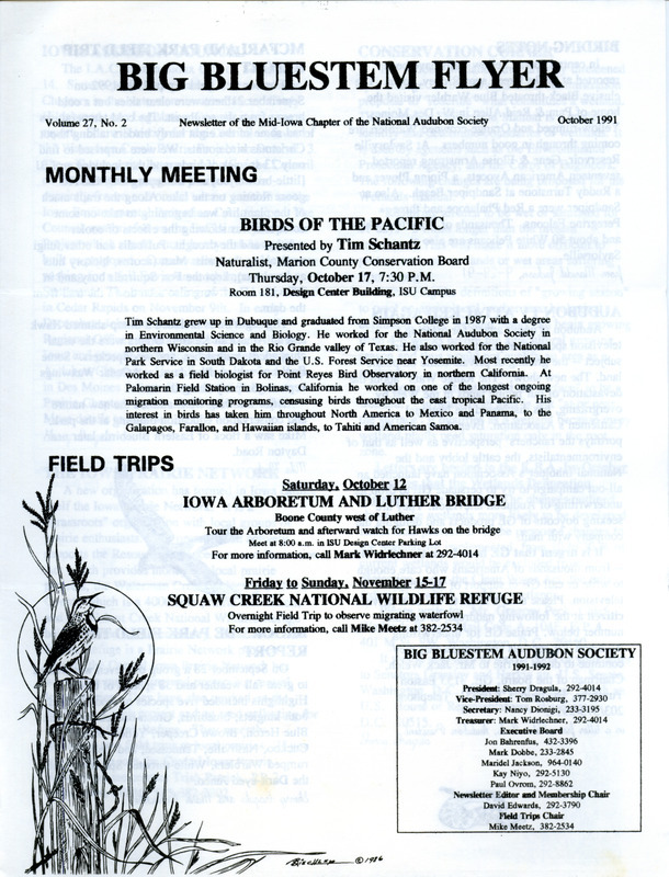 The newsletter of the Big Bluestem Audubon Society, Volume 27, Number 2, October 1991. Highlights of the newsletter include birding notes from central Iowa contributed by Maridel Jackson, reports from field trips to McFarland Park and Brookside Park, notes from the Iowa Audubon Council, and the announcement of a newly formed organization, the Iowa Prairie Network.