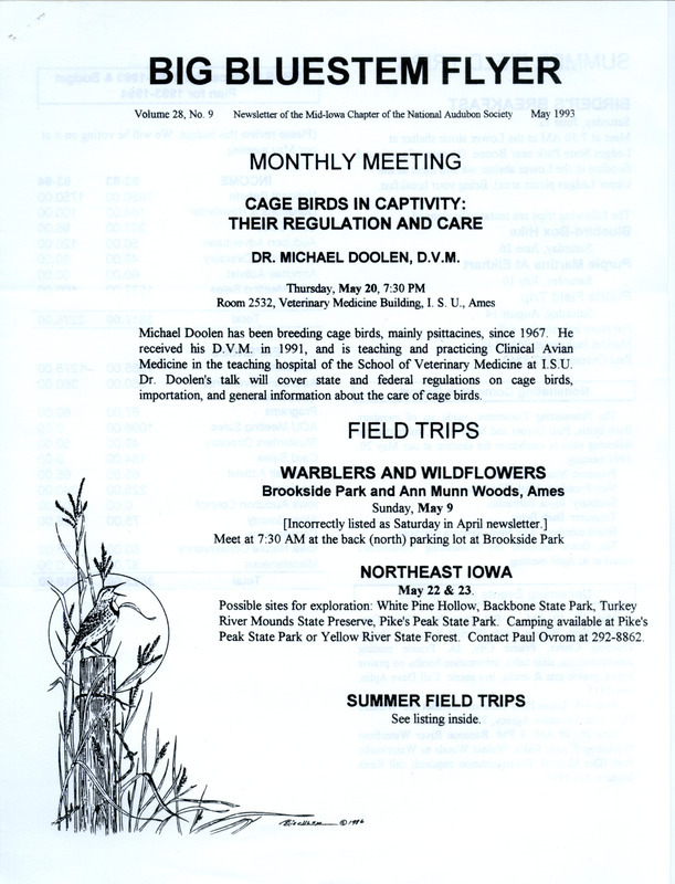 The newsletter of the Big Bluestem Audubon Society, Volume 28, Number 9, May 1993. Highlights of the newsletter include details on upcoming May and summer field trips, the nominating committee report of the 1993-1994 slate of society officer candidates to be voted on at the official annual meeting in May, the society's finances for 1992-1993 and the budget plan for 1993-1994, and a report of March and April field trips.