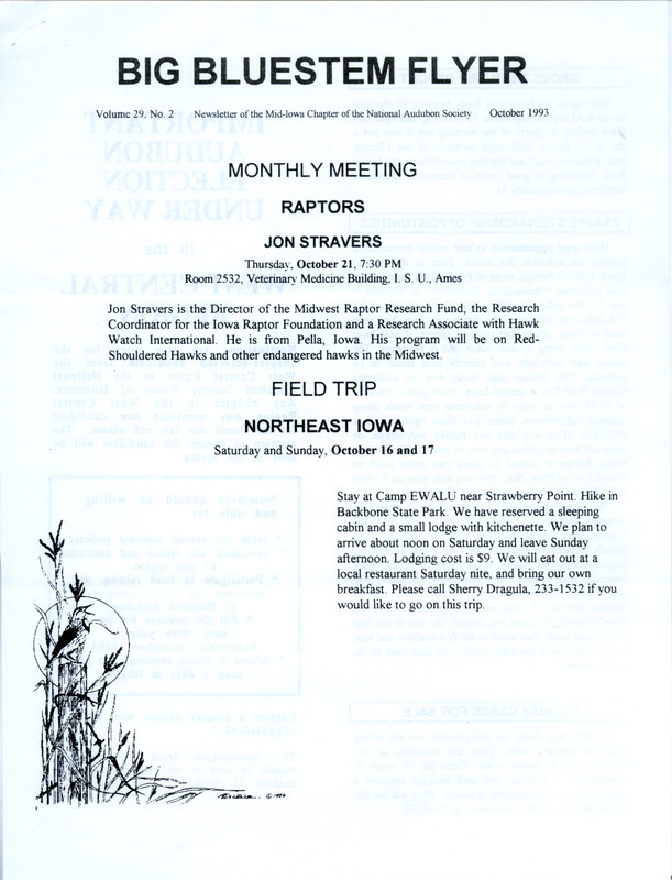 The newsletter of the Big Bluestem Audubon Society, Volume 29, Number 2, October 1993. Highlights of the newsletter include details on the upcoming meeting featuring a presentation on Raptors by Jon Stravers, a report of a field trip to Grammer Grove Park, an announcement of prairie stewardship opportunities, and a report from Peter Berle, the president of the National Audubon Society on declining membership in the society.