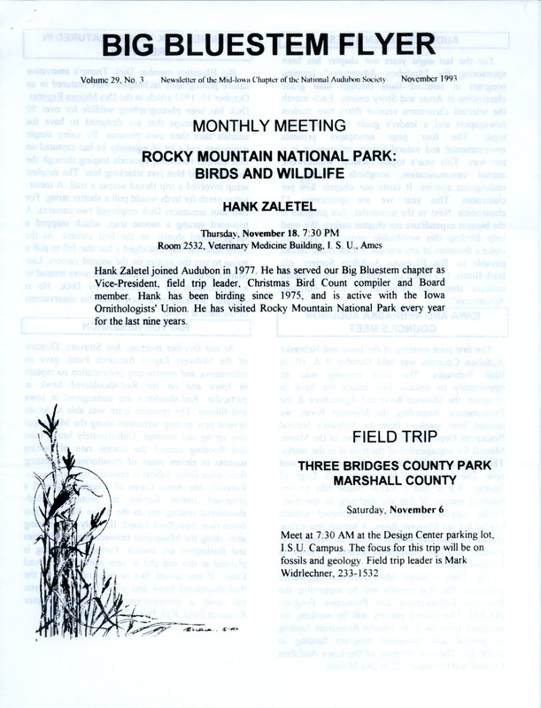 The newsletter of the Big Bluestem Audubon Society, Volume 29, Number 3, November 1993. Highlights of the newsletter include details on the upcoming meeting featuring a presentation by Hank Zaletel, a report of a Des Moines Register article featuring society member Dick Trump's innovative photography techniques, an update on the research of nesting Red-shouldered Hawks, and information on upcoming Christmas Bird Counts.