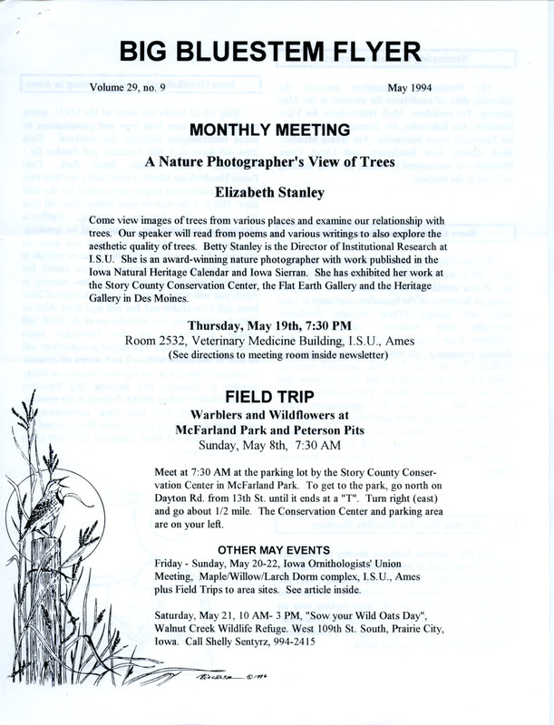 The newsletter of the Big Bluestem Audubon Society, Volume 29, Number 9, May 1994. Highlights of the newsletter include details on the upcoming meeting featuring a presentation by Elizabeth Stanley, a report from the nominating committee with the slate of 1994-1995 society officer candidates to be voted on at the official annual meeting in May, information on the Iowa Ornithologists' Spring Meeting taking place in Ames on May 20-22, and the society's 1993-1994 finances and budget for 1994-1995.