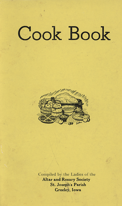 Community cookbook compiled by members of the Altar and Rosary Society of St. Joseph's Parish in Greeley, Iowa. Includes recipes contributed by local families and community members, and advertisements from area businesses. Published as a fundraiser and community project.