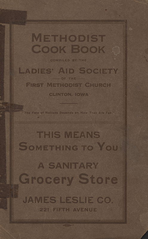 Cookbook compiled by the Ladies' Aid Society of the First Methodist Church in Clinton, Iowa. Recipes include desserts, salads, pickles, breads, and soups.