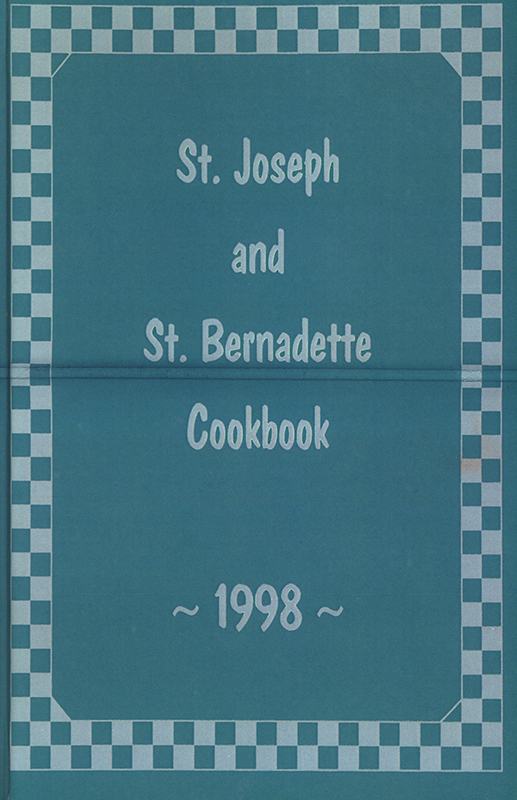 A cookbook compiled in a collaboration between St. Joseph's Catholic Church and St. Bernadette's Catholic Church, with a history of both churches included. Recipe sections include appetizers, salads, cookies, main dishes, soups, and breads.