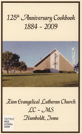 A commemorative cookbook celebrating the 125th anniversary of Zion Evangelical Lutheran Church in Humboldt, Iowa. Includes community-submitted recipes, historical church narratives, and photographs. This book features recipes from past and present congregants, details about church leadership, and events from 1884 to 2009.