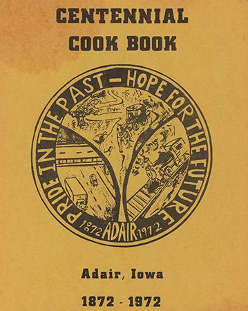 A community cookbook created in celebration of Adair, Iowa's centennial (1872–1972). Compiled by women from seven local churches, the book includes tested recipes, historical vignettes about Adair's past—including the Jesse James train robbery—and traditional household tips.