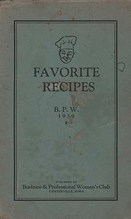 This cookbook is compiled by the Business & Professional Women's Club in Centerville, Iowa.