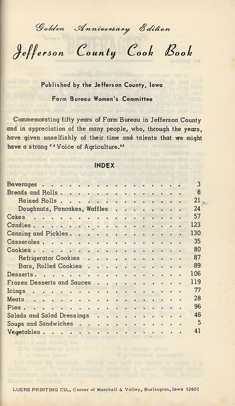 This cookbook compiled by the Jefferson County, Iowa Farm Bureau Women's Committee commemorates fifty years of the Farm Bureau in Jefferson County and includes the Farm Bureau creed.