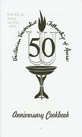 This cookbook was compiled to celebrate the 50th anniversary of the Unitarian Universalist Fellowship of Ames. It includes a section on the church's history. There are recipe sections on breads, salads, soups, main and side dishes, vegetarian dishes, and desserts.