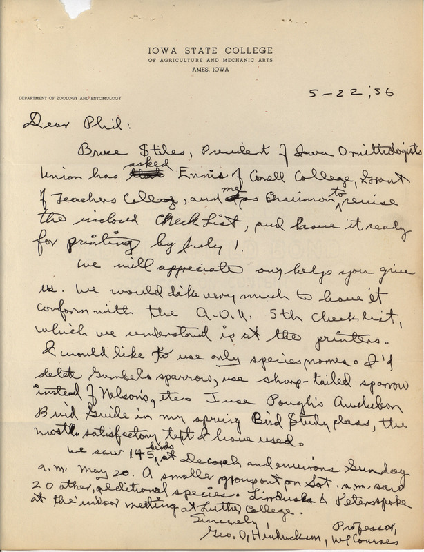 Letter from George Hendrickson to Philip DuMont dated May 22, 1956. In this letter Hendrickson asks for Dumont's help in revising the Iowa Bird checklist in order to ensure that it conforms with American Ornithologists' Union practice. This document is answered by a letter from DuMont: https://n2t.net/ark:/87292/w9nk3647v.