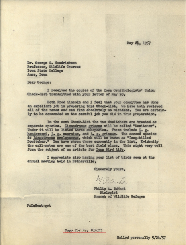 Letter from Philip DuMont to George Hendrickson dated May 24, 1957. In this letter DuMont congratulates Hendrickson on creating a flawless checklist, and notes that splitting Dowitchers into two species would be a good subject for an article in Iowa Bird Life.