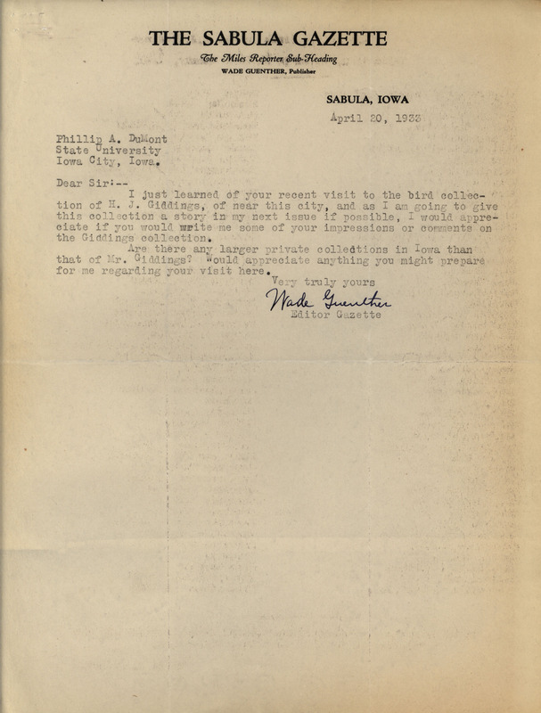 Letter from Wade Guenther to Philip DuMont dated April 20, 1933. In this letter Guenther states that he is preparing an article about the Giddings collection for publication in the Sabula Gazette and would like a comment from DuMont since he has recently studied the collection. This document is answered by a letter from DuMont: https://n2t.net/ark:/87292/w9st7dw7c.