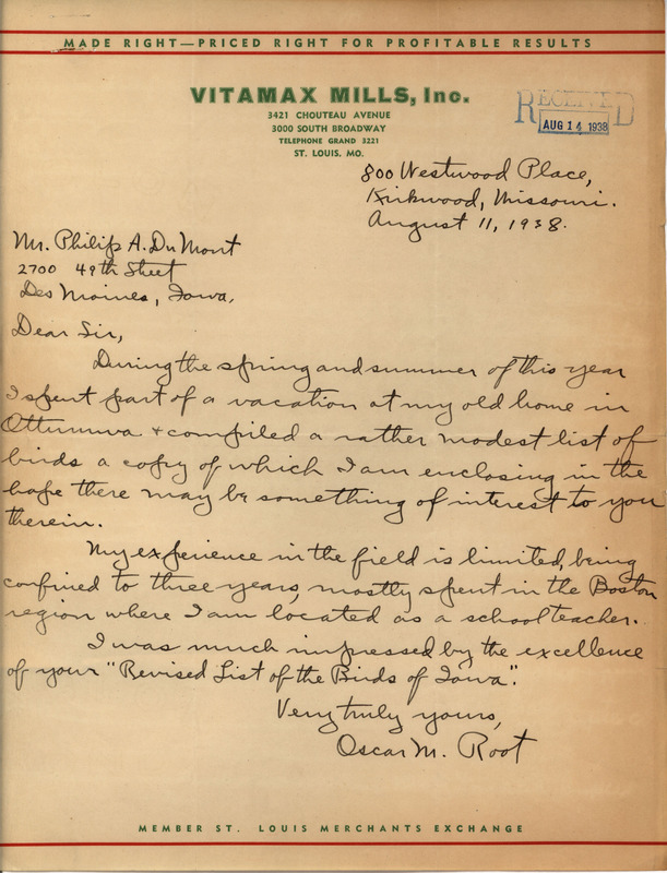 Letter from Oscar Root to Philip DuMont dated August 11, 1938. In this letter Root tells DuMont he was impressed with the book "Revised List of the Birds of Iowa" and includes a list of birds he sighted recently on a visit to Ottumwa.