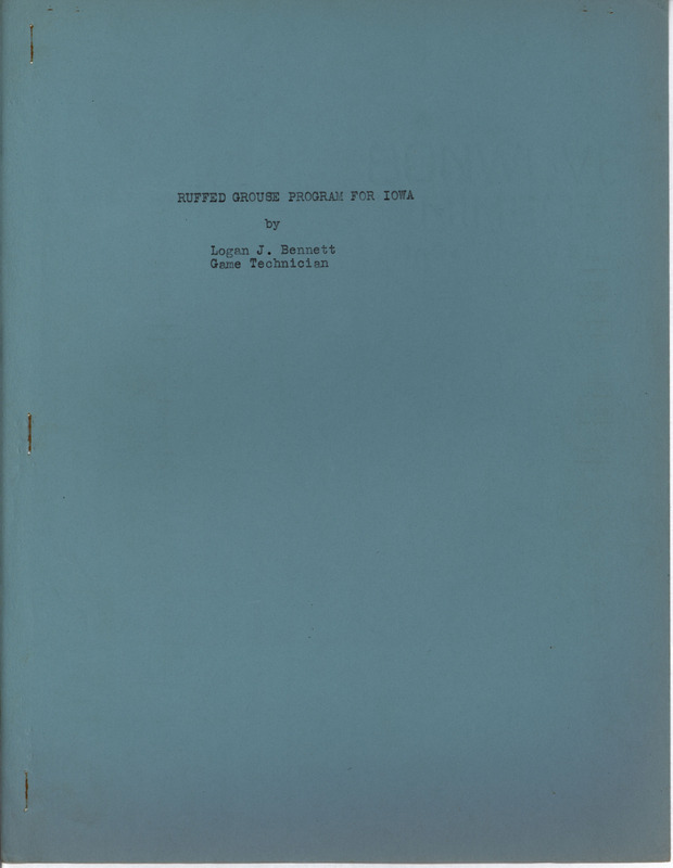 Report from 1935. In this report Logan Bennett advocates for a Ruffed Grouse restoration program in Iowa.