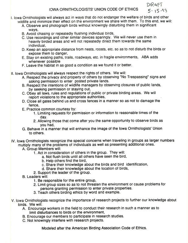 Draft of the Iowa Ornithologists' Union code of ethics modeled after the American Birding Association code of ethics. Draft dated May 15, 1993.