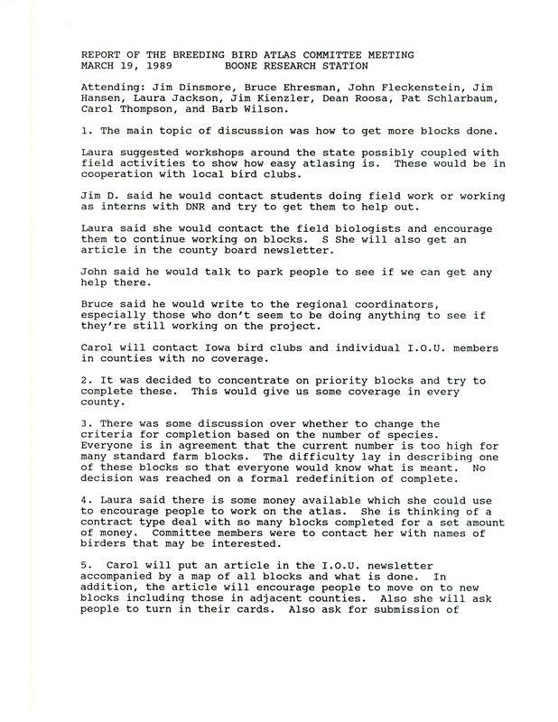 Report consists of the minutes of the Breeding Bird Atlas Committee meeting held March 19, 1989 at the Boone Research Station. The report includes an update on the progress of the project and a discussion on completing priority atlas blocks.