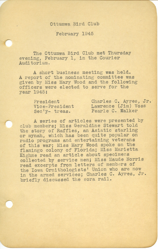 Meeting minutes from the Ottumwa Bird Club, February 1, 1945 reporting on the election of committee officers and a series of presentations given at the meeting. Included were excerpts of letters from members of the Iowa Ornithologists' Union who were currently serving in the military.