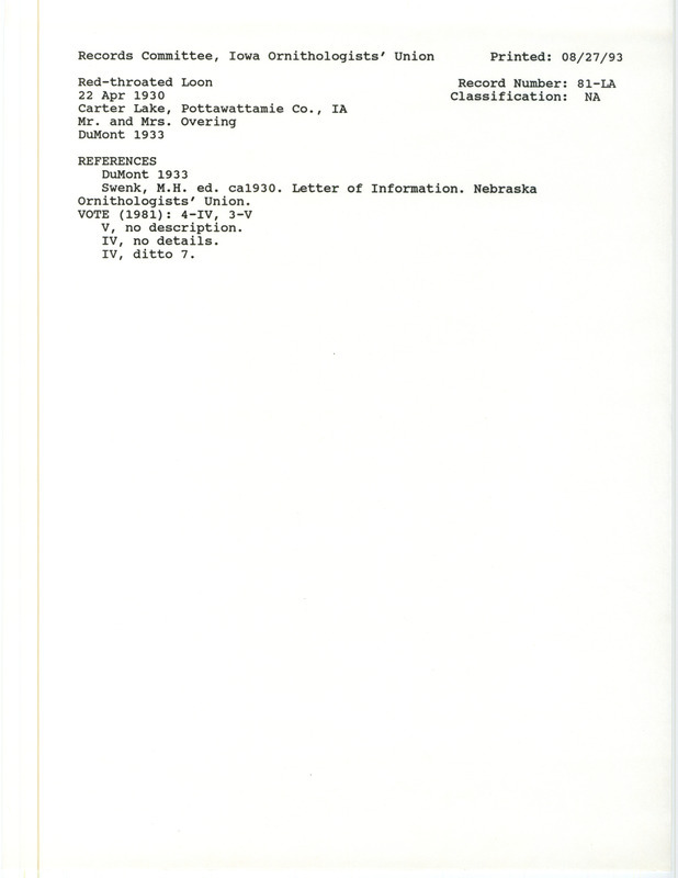 Records Committee review for Red-throated Loon at Carter Lake on April 22, 1930. Includes a record review document with votes, the original sighting record found in the publication Revised List of the Birds of Iowa by Philip A. DuMont seen by Robert Overing and his wife, and referenced by two other publications.