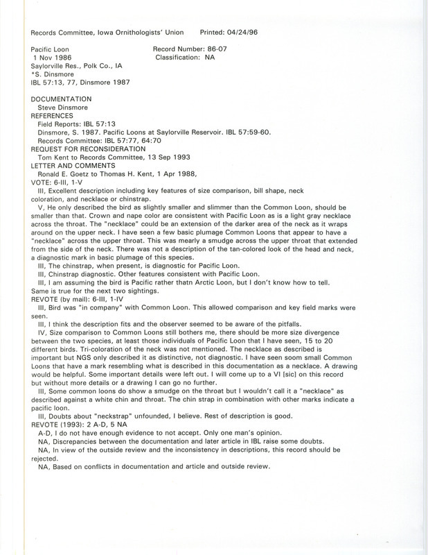 Records Committee review for a Pacific Loon at Saylorville Reservoir in Polk County, IA on November 1, 1986. Includes a record review document with votes, revotes on sighting, correspondence regarding sighting from Ronald E. Goetz to Thomas H. Kent, article from Iowa Bird Life, and a documentation form submitted to the committee.