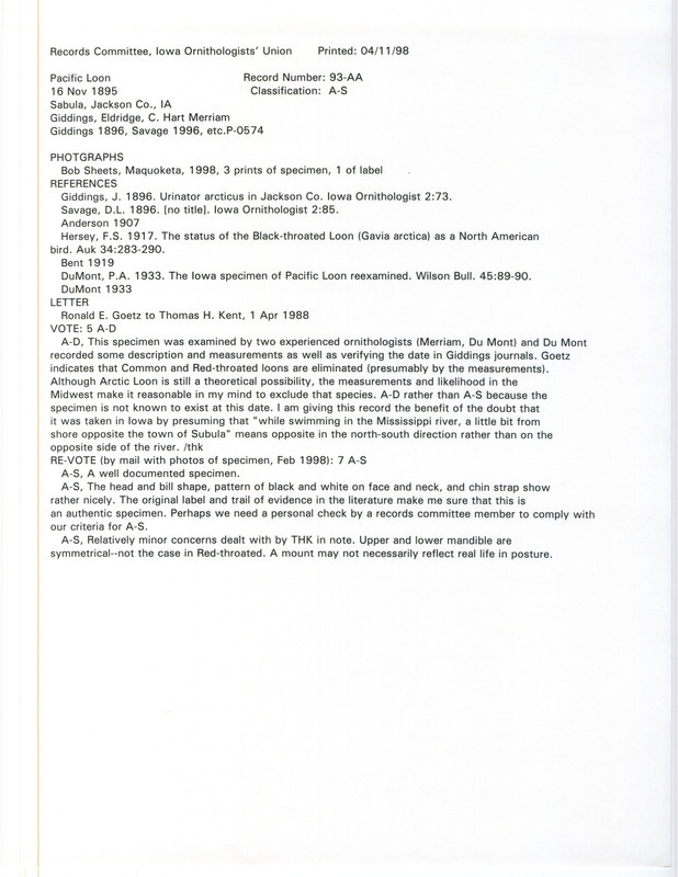 Records committee review for a Pacific Loon at Sabula in Jackson County, IA on November 15, 1895. Includes a record review document with votes, photographs of a specimen, correspondence about the sighting from Ronald Goetz to Tom Kent, comments by the IOU Records Committee on the bird sighting, notes about the specimen, an article in Iowa Bird Life about the specimen, the original sighting record found in the publication Iowa Ornithologist 2:73. by H.J. Giddings seen by W. Eldridge, and referenced by six other publications.