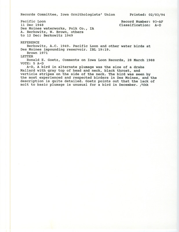 Records Committee review for a Pacific Loon at Des Moines Water Works in Polk County, IA on December 11, 1948. Includes a record review document with votes, comments by the IOU Records Committee on the original bird sighting, the original sighting record found in the publication Pacific Loon and other water birds at Des Moines Impounding Reservoir in Iowa Bird Life written and seen by A.C. Berkowitz, and referenced by a later publication.