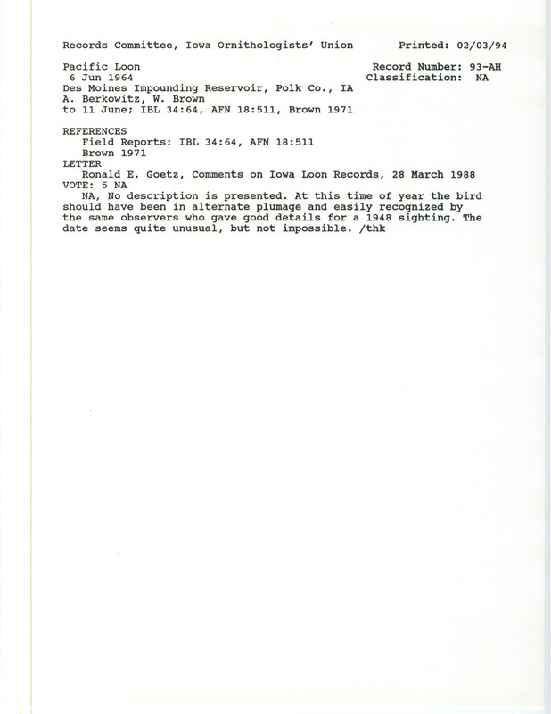 Records Committee review for a Pacific Loon at Des Moines Impounding Reservoir in Polk County, IA on June 6, 1964. Includes a record review document with votes, comments by the IOU Records Committee on bird sightings, the original sighting record found in the publication Audubon Field Notes 18:1511 by Woodward H. Brown, and referenced by two other publications.