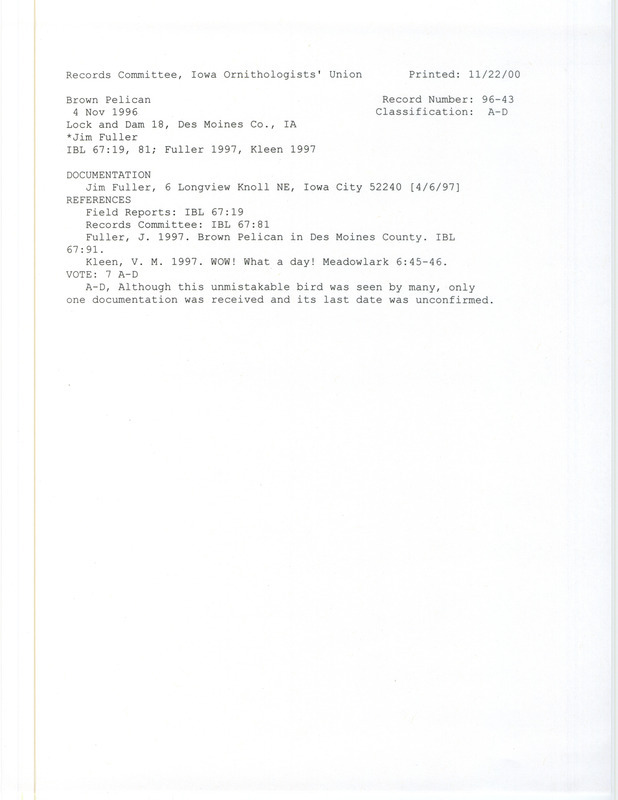 Records Committee review for a Brown Pelican at Lock and Dam #18 in Des Moines County on November 4, 1996. Includes a record review document with votes, an article in Iowa Bird Life, an article in an Illinois bird magazine, and a documentation form submitted to the committee.