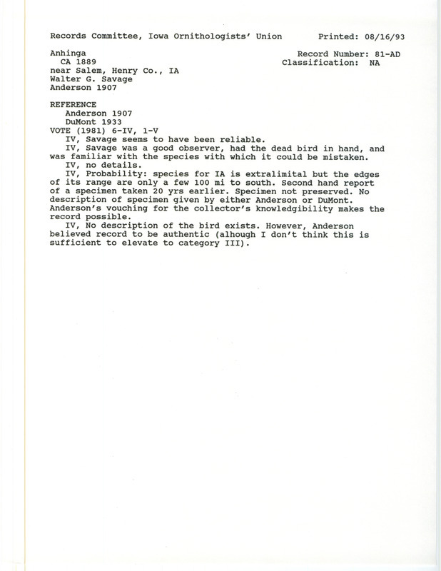 Records Committee review for a Anhinga at Salem in Henry County, IA around 1889. Includes a record review document with votes, the original sighting record found in the publication Birds of Iowa by Rudolph Martin Anderson seen by Walter G. Savage, and referenced in another publication.