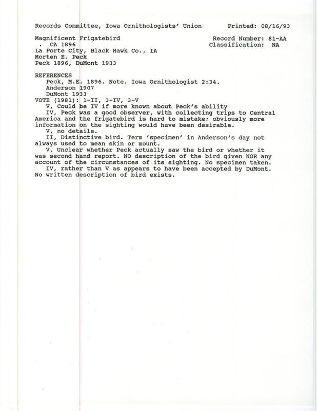 Records Committee review for a Magnificent Frigatebird at La Porte City in Black Hawk County, IA around 1896. Includes a record review document with votes, the original sighting record found in the publication Note in Iowa Ornithologist 2:34 by Morton E. Peck, and referenced in two other publications.