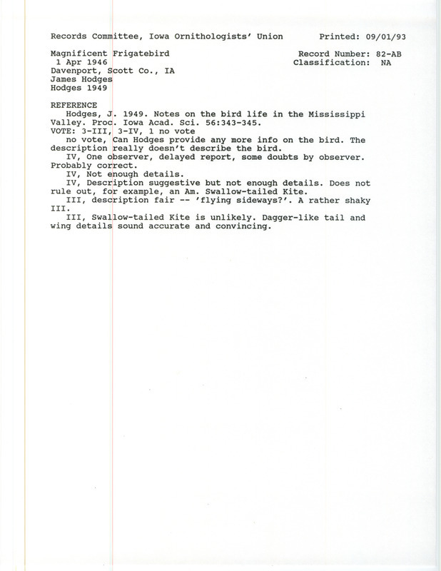 Records Committee review for a Magnificent Frigatebird at Davenport in Scott County, IA in 1946. Includes a record review document with votes, the original sighting record found in the publication Notes on the Bird Life in the Mississippi Valley in Proceedings of the Iowa Academy Sciences 56:343-345 by James Hodges.