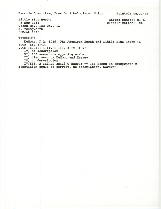 Records Committee review for about 100 Little Blue Herons at Green Bay in Lee County, IA around September 1934. Includes a record review document with votes and the original sighting record found in the publication The American Egret and the Little Blue Heron in Iowa in Iowa Bird Life 5:43 by Philip A. DuMont seen by William Youngworth.