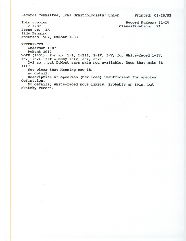 Records Committee review for an Ibis species at Boone County, IA before 1907. Includes a record review document with votes, the original sighting record found in the publication Birds of Iowa by Rudolph Martin Anderson identified by Carl Fritz Henning, and referenced in two other publications.