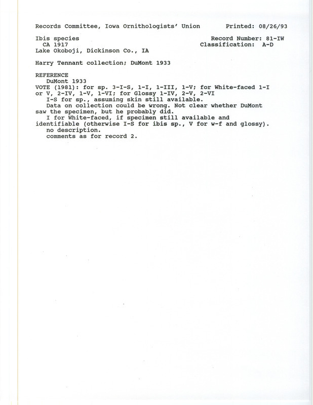 Records Committee review for an Ibis species at Lake Okoboji in Dickinson County, IA around 1917. Includes a record review document with votes and the original sighting record found in the publication Revised List of Birds of Iowa by Philip A. DuMont in the Harry Tennant Collection.