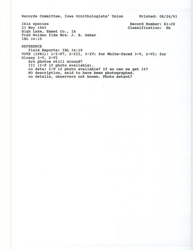 Records Committee review for an Ibis species at High Lake in Emmet County, IA on May 23, 1963. Includes a record review document with votes and the original sighting record found in the publication White's Geological Survey of Iowa by Woodward H. Brown seen by Fred Wolden and reported by Pearle M. Osher.