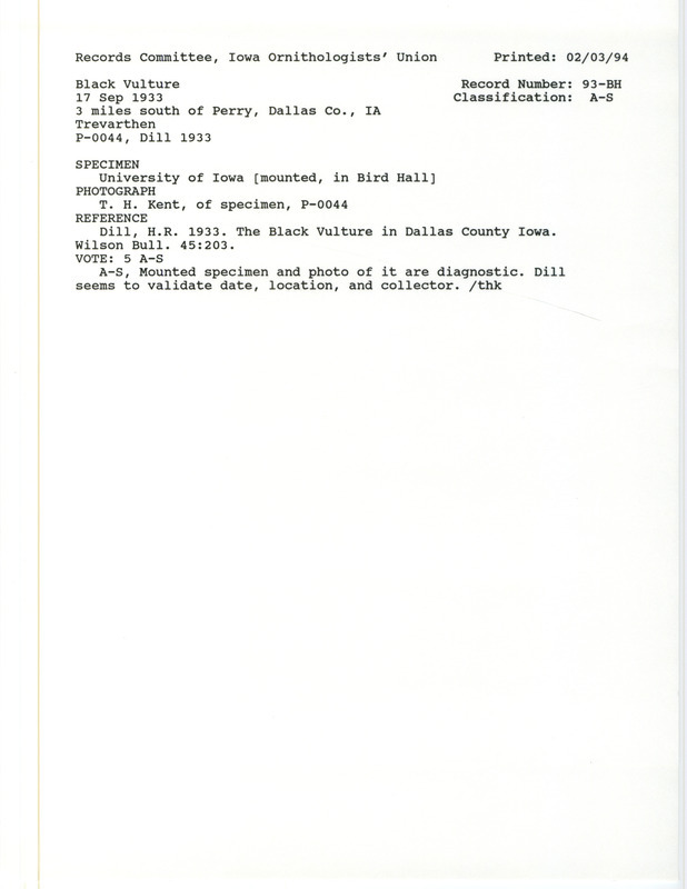 Records Committee review for a Black Vulture at Perry in Dallas County, IA on September 17, 1933. Includes a record review document with votes, the original sighting record found in the publication The Black Vulture in Dallas County Iowa by H.R. Dill , and a photograph of the specimen by Thomas Kent.