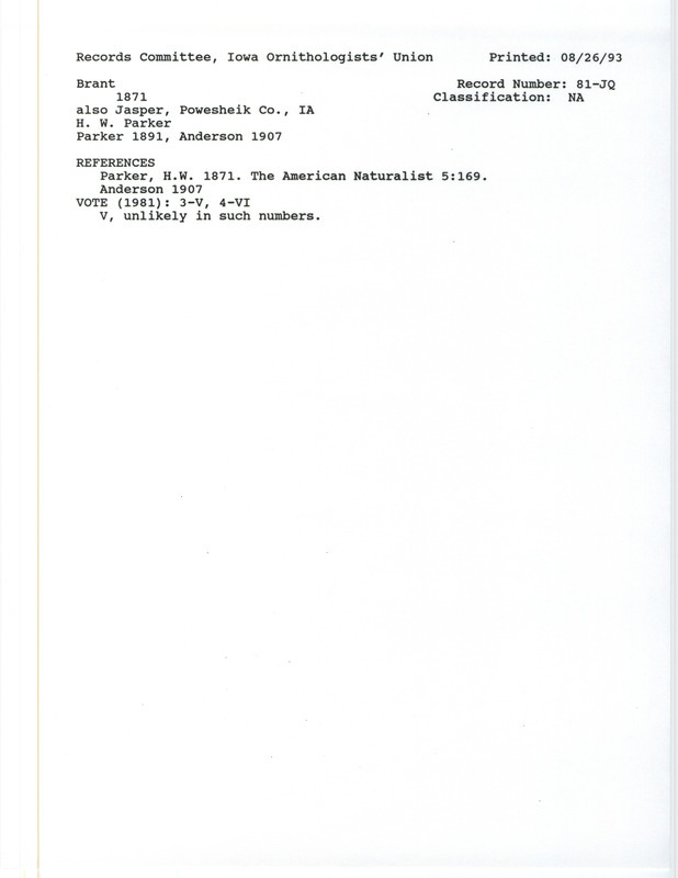 Records Committee review for flocks of Brants at Jasper and Poweshiek Counties, IA in 1871. Includes a record review document with votes, the original sighting record found in the publication Iowa Birds in the American Naturalist 5:169 by H.W. Parker, and referenced by three other publications.