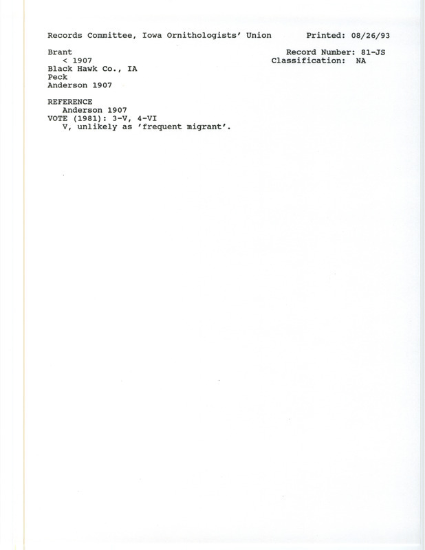 Records Committee review for a number of Brants at Black Hawk County, IA before 1907. Includes a record review document with votes, the original sighting record found in the publication Birds of Iowa by Rudolph Martin Anderson seen by Morton Peck, and referenced by another publication.