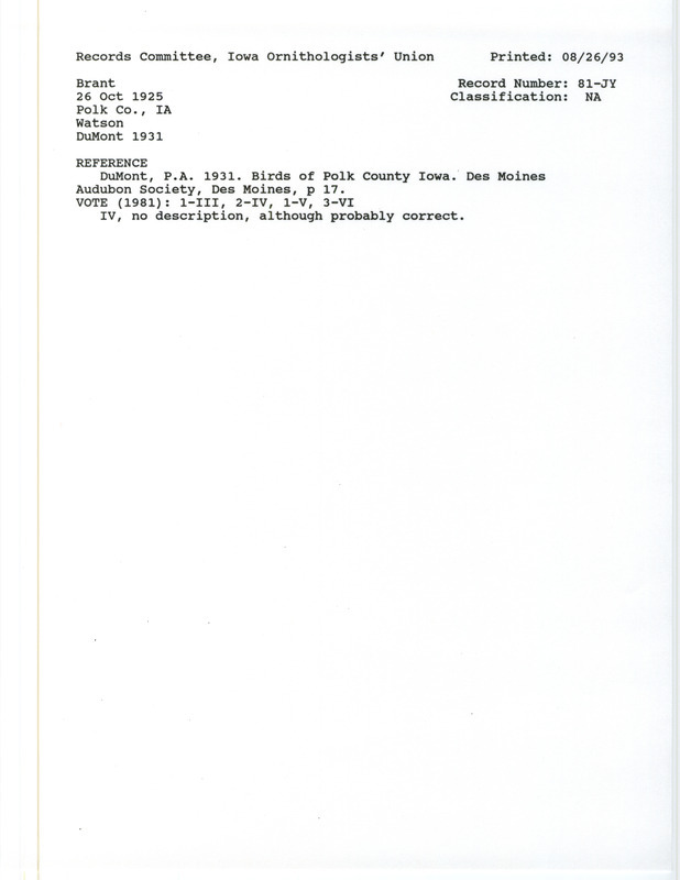 Records Committee review for twenty-four Brants at Polk County, IA on October 26, 1925. Includes a record review document with votes and the original sighting record found in the publication Birds of Polk County Iowa in Des Moines Audubon Society by Philip A DuMont seen by Watson.