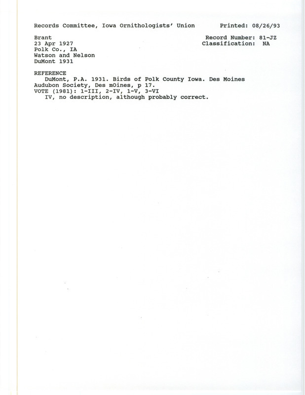 Records Committee review for twenty-four Brants at Polk County on April 23, 1927. Includes a record review document with votes and the original sighting record found in the publication Birds of Polk County Iowa in Des Moines Audubon Society by Philip A. DuMont seen by Watson and Nelson.