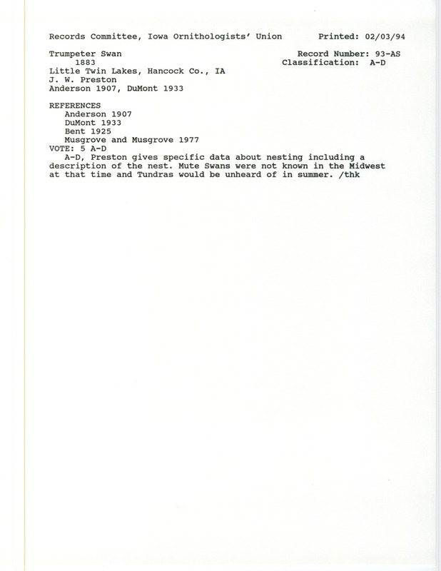 Records Committee review for several Trumpeter Swans at Little Twin Lakes in Hancock County, IA in 1883. Includes a record review document with votes, the original sighting record found in the publication Birds of Iowa by Rudolph Martin Anderson seen by J.W. Preston, and referenced by three other publications.