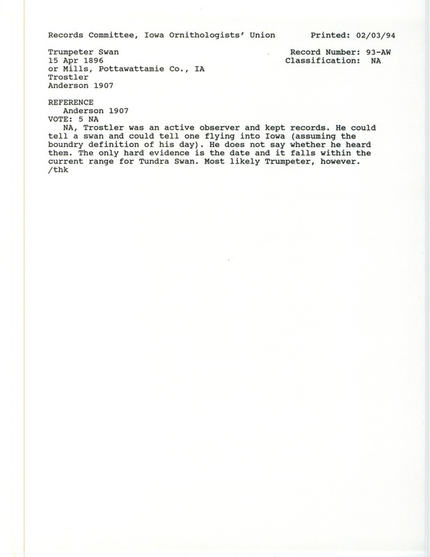 Records Committee review for several Trumpeter Swans at Mills and Pottawattamie Counties, IA on April 15, 1896. Includes a record review document with votes and the original sighting record found in the publication Birds of Iowa by Rudolph Martin Anderson seen by I.S. Trostler.