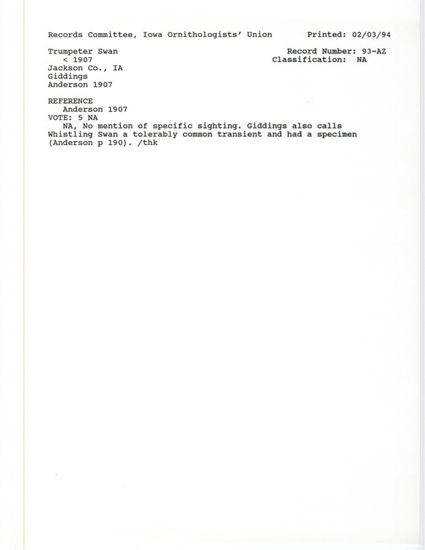 Records Committee review for several Trumpeter Swans at Jackson County, IA before 1907. Includes a record review document with votes and the original sighting record found in the publication Birds of Iowa by Rudolph Martin Anderson seen by H.J. Giddings.