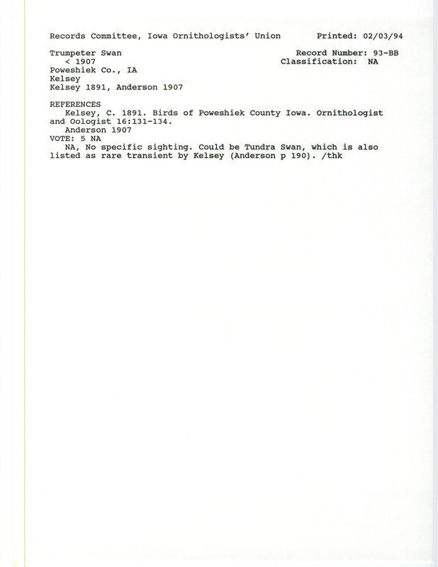 Records Committee review for Trumpeter Swans at Poweshiek County, IA before 1907. Includes a record review document with votes and the original sighting record found in the publication Birds of Iowa by Rudolph Martin Anderson seen by C. Kelsey.