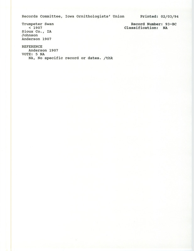 Records Committee review for Trumpeter Swans at Sioux County, IA before 1907. Includes a record review document with votes and the original sighting record found in the publication Birds of Iowa by Rudolph Martin Anderson seen by Johnson.