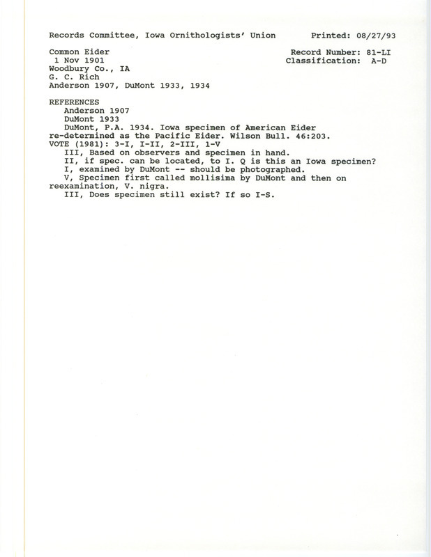 Records Committee review for a Common Eider at Woodbury County, IA on November 1, 1901. Includes a record review document with votes, the original sighting record found in the publication Birds of Iowa by Rudolph Martin Anderson seen by G.C. Rich, and referenced by two other publications.