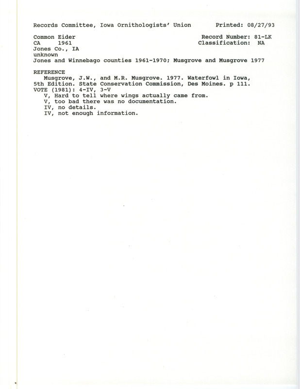 Records Committee review for a Common Eider near Jones and Winnebago Counties, IA in 1961. Includes a record review document with votes and the original sighting record found in the publication Waterfowl in Iowa 5th ed. State Conservation Commission by J.W. and M.R. Musgrove recorded by unknown hunters.