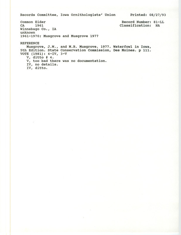 Records Committee review for several Common Eiders at Winnebago County, IA between 1961-70. Includes a record review document with votes, the original sighting record found in the publication Waterfowl in Iowa 5th ed. State Conservation Commission by J.W. and M.R. Musgrove recorded by unknown hunters.